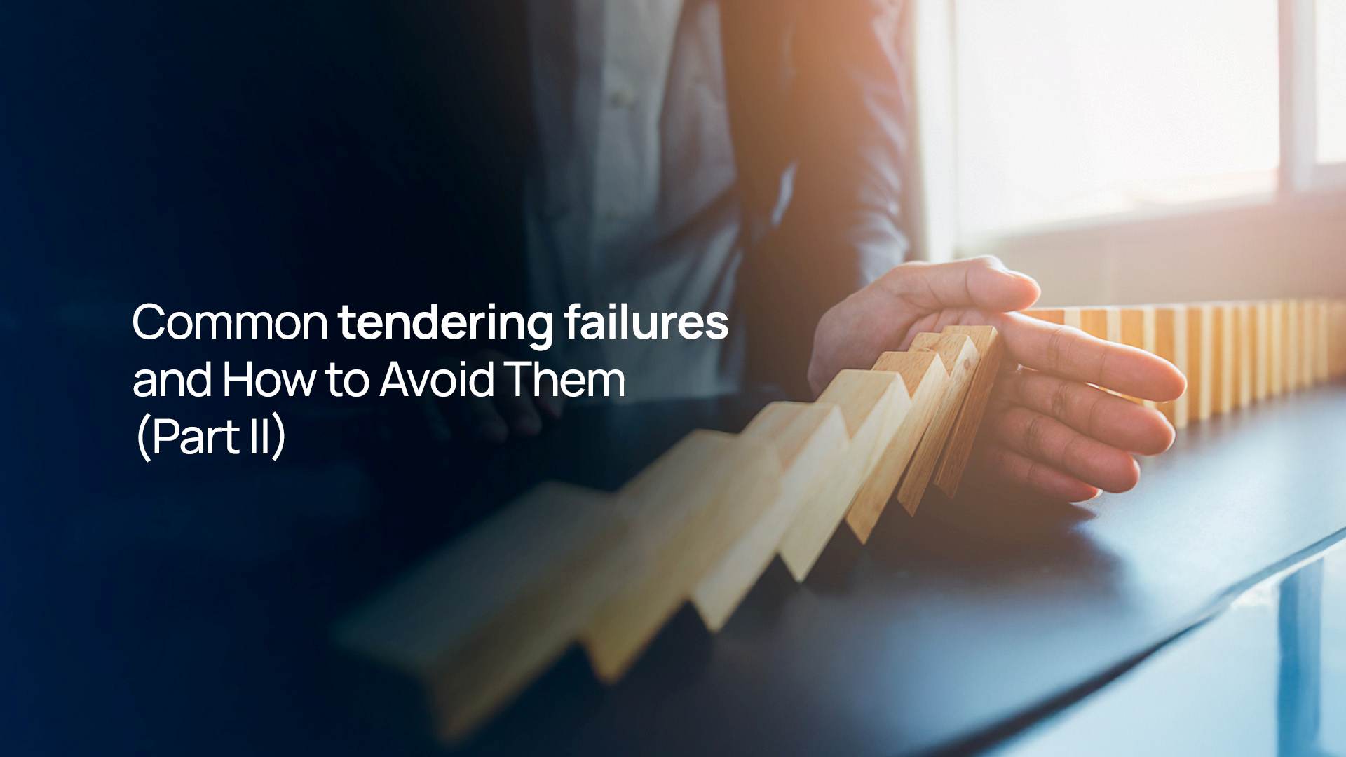 Common Tendering Failures and How to Avoid Them.  (Part 2)